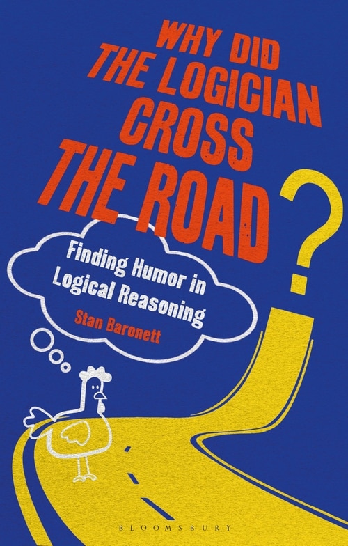 Front cover_Why Did the Logician Cross the Road?