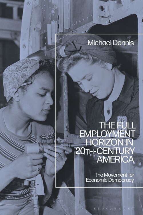 Couverture_The Full Employment Horizon In 20th-century America