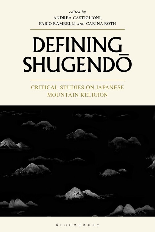 Defining Shugendo: Critical Studies On Japanese Mountain Religion