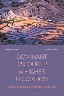 Dominant Discourses In Higher Education: Critical Perspectives, Cartographies And Practice