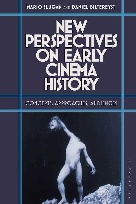 New Perspectives On Early Cinema History: Concepts, Approaches, Audiences