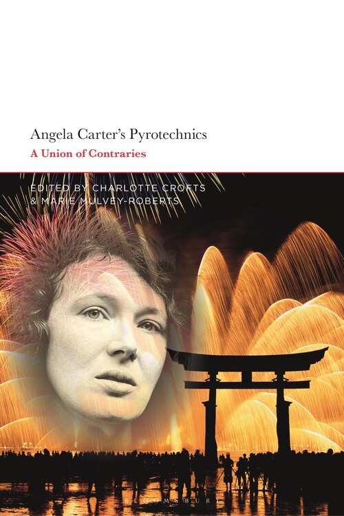 Angela Carter's Pyrotechnics: A Union Of Contraries