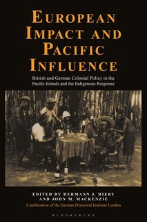 European Impact And Pacific Influence: British And German Policy In The Pacific Islands And The Indigenous Response