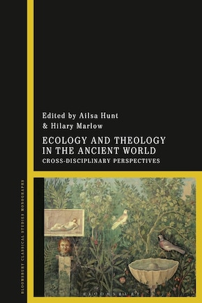 Ecology And Theology In The Ancient World: Cross-disciplinary Perspectives