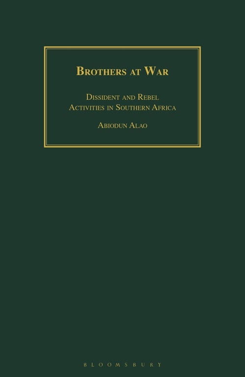 Brothers At War: Dissident And Rebel Activities In Southern Africa