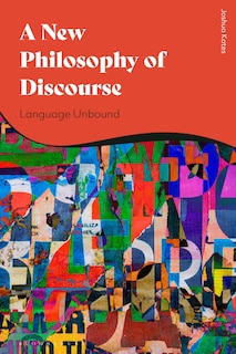 Front cover_A New Philosophy Of Discourse