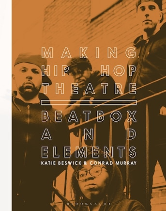 Making Hip Hop Theatre: Beatbox And Elements