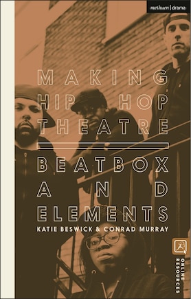 Making Hip Hop Theatre: Beatbox And Elements