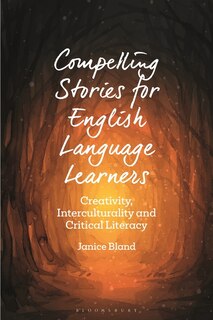Compelling Stories for English Language Learners: Creativity, Interculturality and Critical Literacy