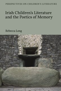 Front cover_Irish Children's Literature And The Poetics Of Memory