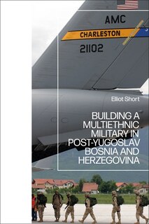 Couverture_Building a Multiethnic Military in Post-Yugoslav Bosnia and Herzegovina