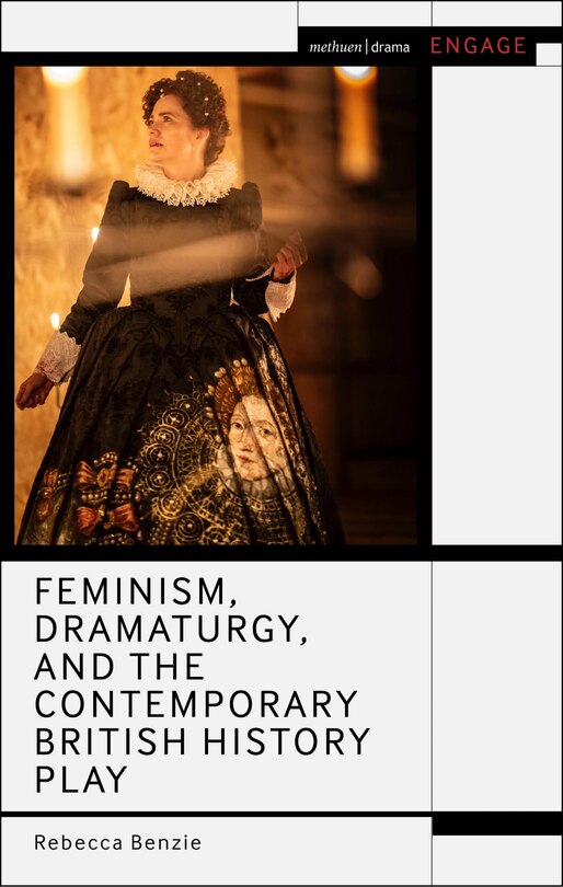 Front cover_Feminism, Dramaturgy, and the Contemporary British History Play