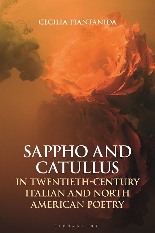 Front cover_Sappho And Catullus In Twentieth-century Italian And North American Poetry
