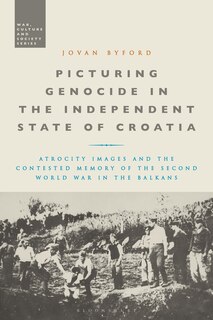 Front cover_Picturing Genocide In The Independent State Of Croatia