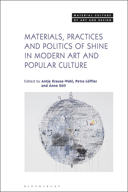 Materials, Practices, And Politics Of Shine In Modern Art And Popular Culture