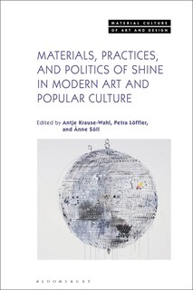 Couverture_Materials, Practices, and Politics of Shine in Modern Art and Popular Culture
