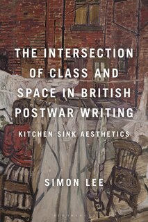 Front cover_The Intersection of Class and Space in British Postwar Writing