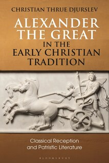 Front cover_Alexander The Great In The Early Christian Tradition