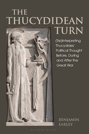 The Thucydidean Turn: (re)interpreting Thucydides' Political Thought Before, During And After The Great War