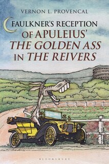 Front cover_Faulkner's Reception Of Apuleius' The Golden Ass In The Reivers