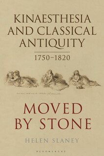 Front cover_Kinaesthesia And Classical Antiquity 1750-1820