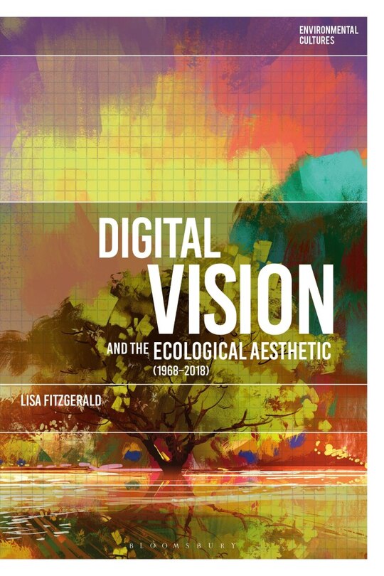 Front cover_Digital Vision And The Ecological Aesthetic (1968 - 2018)