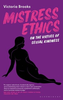 Mistress Ethics: On The Virtues Of Sexual Kindness