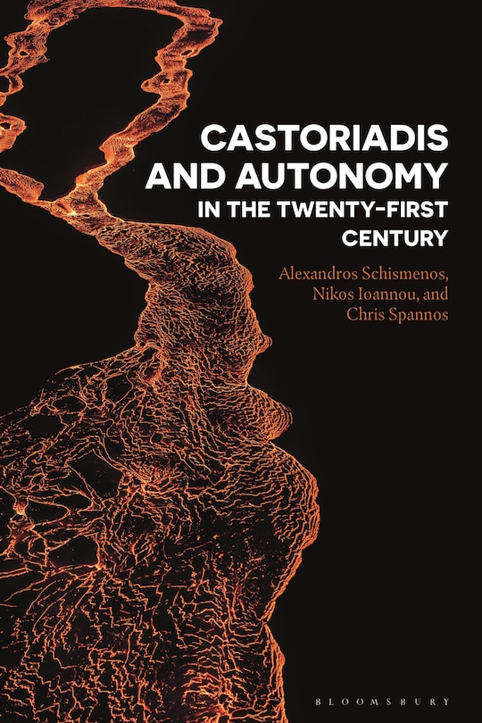 Front cover_Castoriadis And Autonomy In The Twenty-first Century