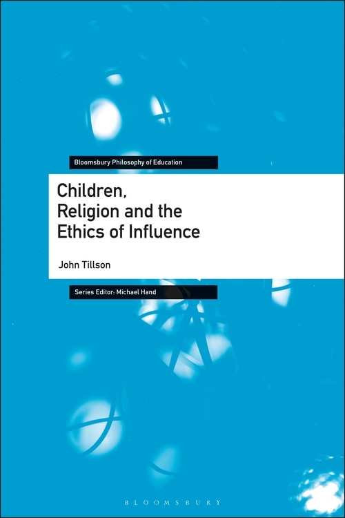 Front cover_Children, Religion And The Ethics Of Influence