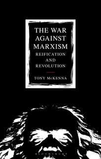 The War Against Marxism: Reification And Revolution