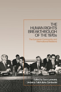 The Human Rights Breakthrough Of The 1970s: The European Community And International Relations