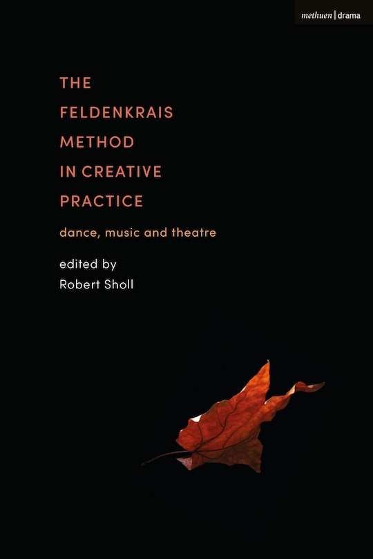 Front cover_The Feldenkrais Method In Creative Practice