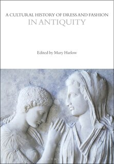 Front cover_A Cultural History Of Dress And Fashion In Antiquity