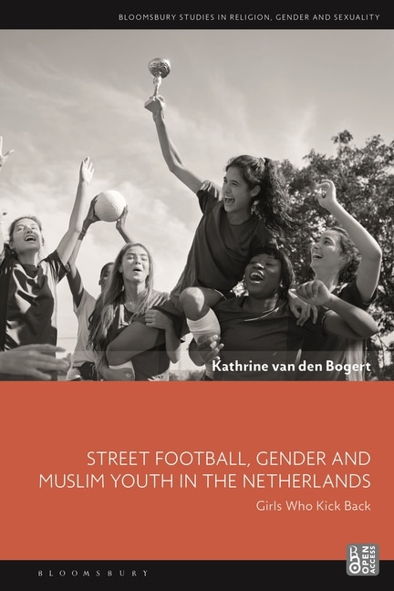 Front cover_Street Football, Gender and Muslim Youth in the Netherlands