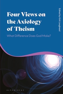 Front cover_Four Views On The Axiology Of Theism
