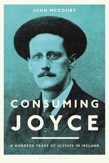 Consuming Joyce: 100 Years Of Ulysses In Ireland