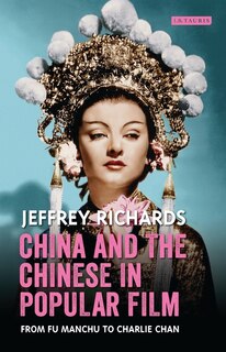 China And The Chinese In Popular Film: From Fu Manchu To Charlie Chan