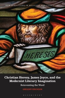 Front cover_Christian Heresy, James Joyce, and the Modernist Literary Imagination