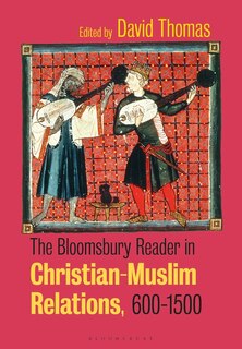 Couverture_The Bloomsbury Reader In Christian-muslim Relations, 600-1500