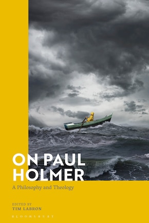 On Paul Holmer: A Philosophy and Theology