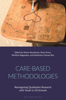 Care-based Methodologies: Reimagining Qualitative Research With Youth In Us Schools