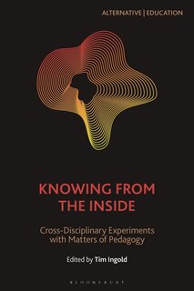 Knowing From The Inside: Cross-disciplinary Experiments With Matters Of Pedagogy
