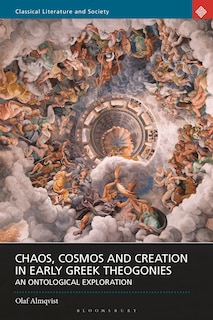 Front cover_Chaos, Cosmos and Creation in Early Greek Theogonies