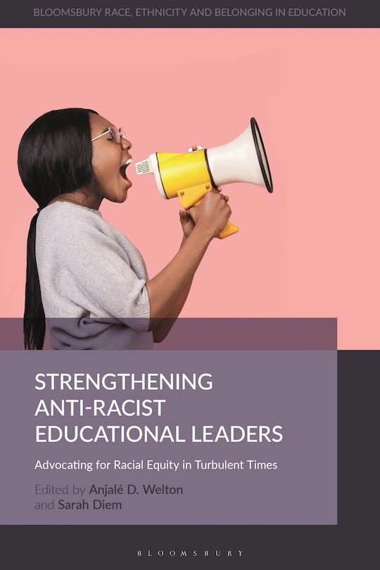 Strengthening Anti-Racist Educational Leaders: Advocating for Racial Equity in Turbulent Times