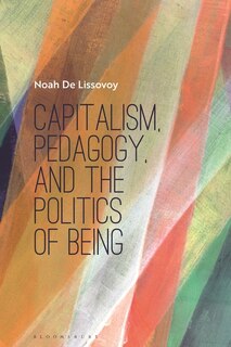 Front cover_Capitalism, Pedagogy, and the Politics of Being