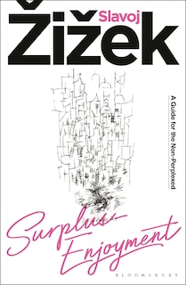 Surplus-Enjoyment: A Guide For The Non-Perplexed