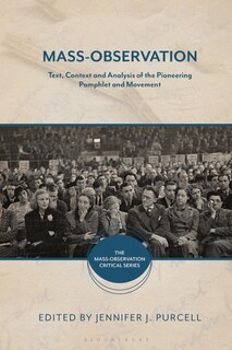 Mass-Observation: Text, Context and Analysis of the Pioneering Pamphlet and Movement