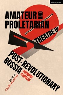 Front cover_Amateur and Proletarian Theatre in Post-Revolutionary Russia