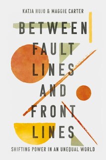 Between Fault Lines And Front Lines: Shifting Power In An Unequal World