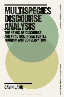 Multispecies Discourse Analysis: The Nexus of Discourse and Practice in Sea Turtle Tourism and Conservation